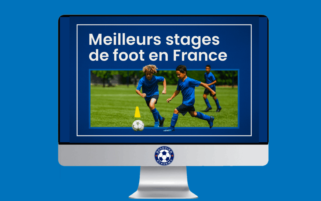 Meilleurs stages de foot en France | Encadrement pro & immersion sportive