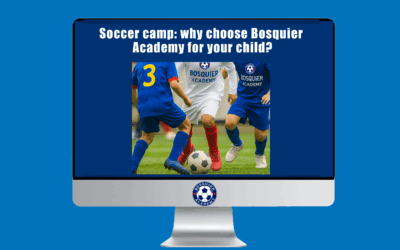 Soccer camp: why choose Bosquier Academy for your child?