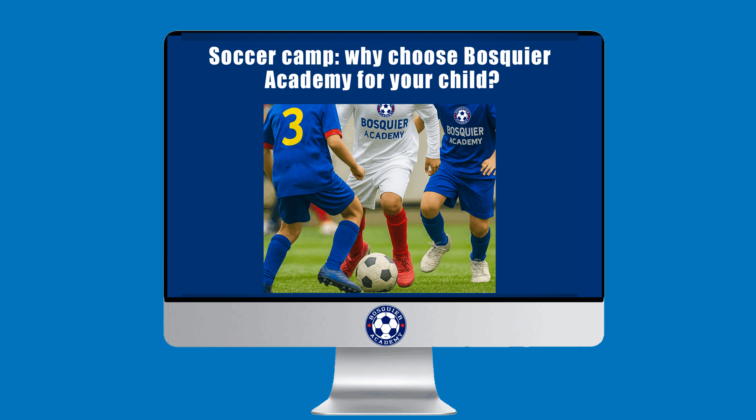 Soccer camp: why choose Bosquier Academy for your child?
